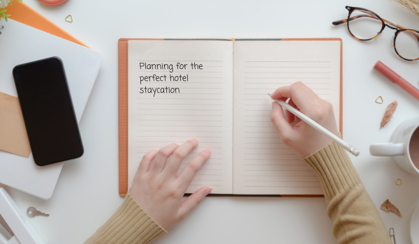 planning for perfect hotel staycation